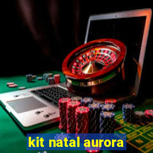 kit natal aurora